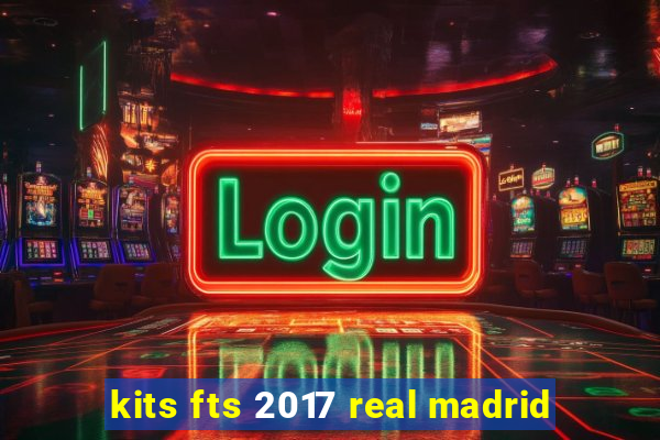 kits fts 2017 real madrid